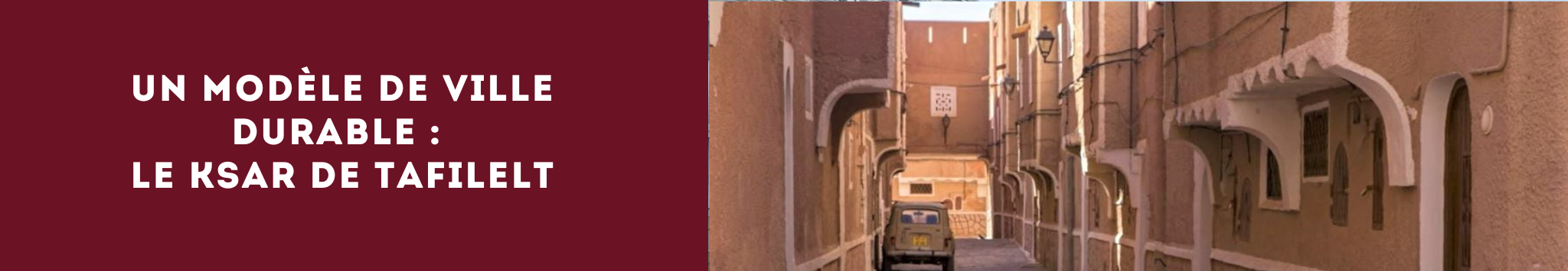 Un modèle de ville durable : le ksar de Tafilelt